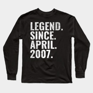 Legend since April 2007 Birthday Shirt Happy Birthday Shirts Long Sleeve T-Shirt